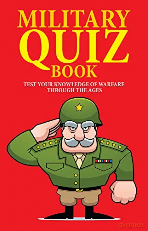 Military Quiz Book: Test Your Knowledge of Warfare Through the Ages [KSIĄŻKA]