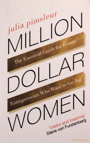 Million Dollar Women: The Essential Guide for Female Entrepreneurs Who Want to Go Big - Julia Pimsleur [KSIĄŻKA]