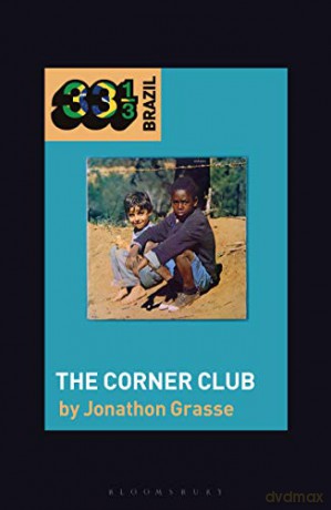 Milton Nascimento and Lo Borges's The Corner Club (33 1/3 Brazil) [KSIĄŻKA]