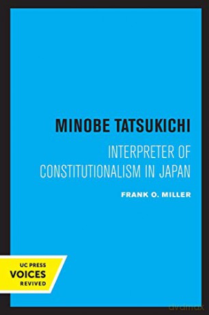 Minobe Tatsukichi: Interpreter of Constitutionalism in Japan (Publications of the Center for Japanese and Korean Studies) - Frank O. Miller [KSIĄŻKA]