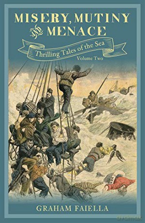 Misery, Mutiny and Menace: Thrilling Tales of the Sea (vol.2) (Thrilling Tales of the Sea (2)) [KSIĄŻKA]