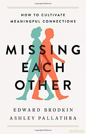 Missing Each Other: How to Cultivate Meaningful Connections [KSIĄŻKA]