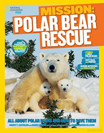 Mission Animal Rescue: Polar Bears (Ng Kids Mission: Animal Rescue): All About Polar Bears and How to Save Them [KSIĄŻKA]