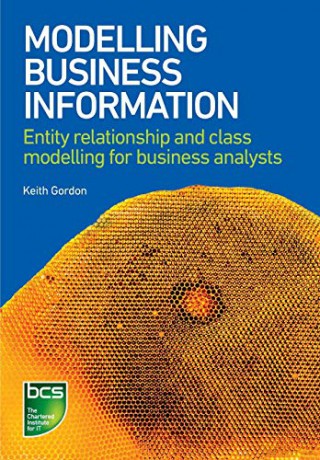 Modelling Business Information: Entity relationship and class modelling for Business Analysts - Keith Gordon [KSIĄŻKA]