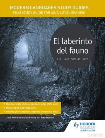 Modern Languages Study Guides: El laberinto del fauno: Film Study Guide for AS/A-level Spanish (Film and literature guides) - José Antonio García Sánchez [KSIĄŻKA]