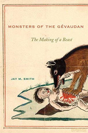 Monsters of the Gevaudan: The Making of a Beast - Jay M. Smith [KSIĄŻKA]