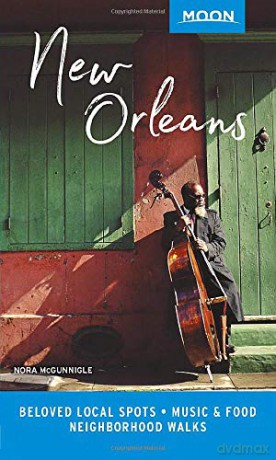 Moon New Orleans (First Edition): Local Spots Beyond the French Quarter (Travel Guide) - Nora McGunnigle [KSIĄŻKA]