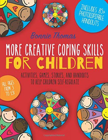 More Creative Coping Skills for Children: Activities, Games, Stories, and Handouts to Help Children Self-regulate [KSIĄŻKA]