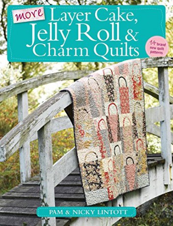 More Layer Cake, Jelly Roll and Charm Quilts - Pam Lintott [KSIĄŻKA]