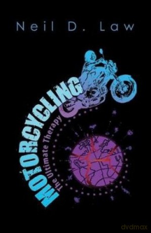 Motorcycling: The Ultimate Therapy - Neil D. Law [KSIĄŻKA]
