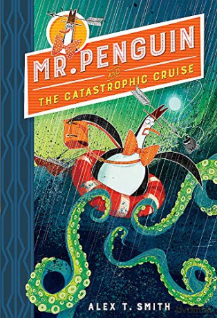 Mr Penguin and the Catastrophic Cruise: Book 3 - Alex T. Smith [KSIĄŻKA]