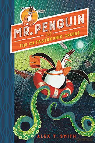 Mr Penguin and the Catastrophic Cruise: Book 3 - Alex T. Smith [KSIĄŻKA]