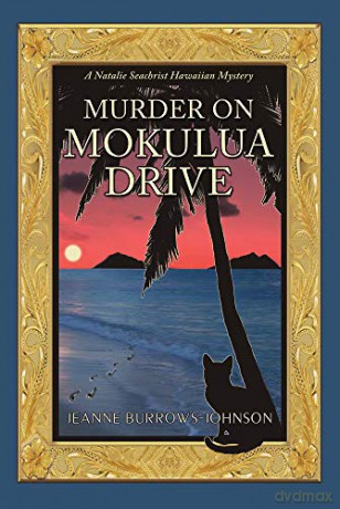 Murder on Mokulua Drive: 2 (Natalie Seachrist Hawaiian Cozy Mystery) [KSIĄŻKA]