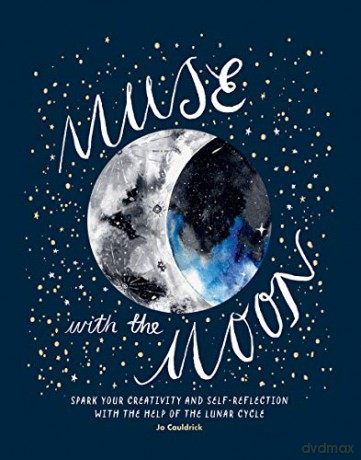 Muse with the Moon: Spark your creativity and self-reflection with the help of the lunar cycle [KSIĄŻKA]