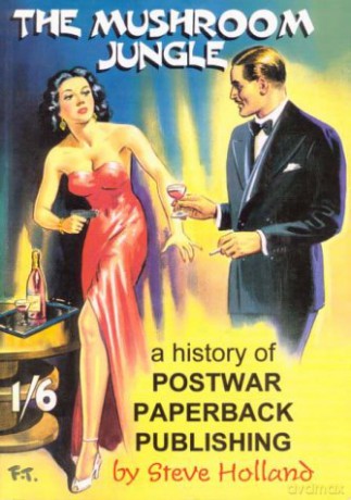 Mushroom Jungle: History of Postwar Paperback Publishing: A History of Postwar - Steve Holland [KSIĄŻKA]