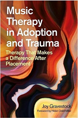Music Therapy in Adoption and Trauma: Therapy That Makes a Difference After Placement - Joy Gravestock [KSIĄŻKA]
