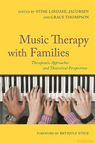 Music Therapy with Families: Therapeutic Approaches and Theoretical Perspectives [KSIĄŻKA]