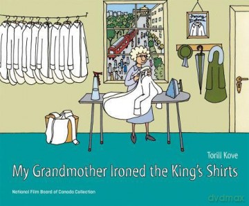 My Grandmother Ironed the King's Shirts (National Film Board of Canada) [KSIĄŻKA]
