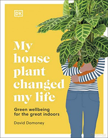 My House Plant Changed My Life: Green Wellbeing for the Great Indoors - David Domoney [KSIĄŻKA]