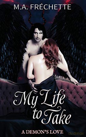 MY LIFE TO TAKE: A Demon's Love book 2 (2) - M. A. Fréchette [KSIĄŻKA]