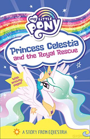 My Little Pony: Princess Celestia and the Royal Rescue [KSIĄŻKA]