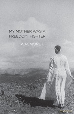 My Mother Was a Freedom Fighter - Aja Monet [KSIĄŻKA]