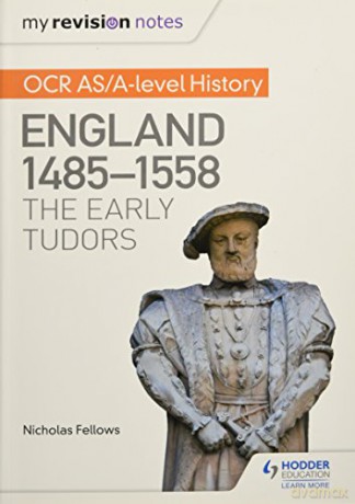 My Revision Notes: OCR AS/A-level History: England 1485-1558: The Early Tudors - Nicholas Fellows [KSIĄŻKA]