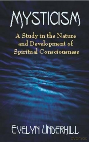 Mysticism: A Study in the Nature and Development of Man's Spiritual Consciousness [KSIĄŻKA]
