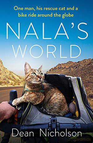 Nala's World: One man, his rescue cat and a bike ride around the globe - Dean Nicholson [KSIĄŻKA]
