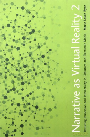 Narrative as Virtual Reality 2: Revisiting Immersion and Interactivity in Literature and Electronic Media (Parallax: Re-Visions of Culture and Society - Marie-Laure Ryan [KSIĄŻKA]
