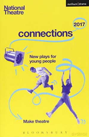 National Theatre Connections 2017: Three; #Yolo; Fomo; Status Update; Musical Differences; Extremism; the School Film; Zero for the Young Dudes!; the Snow Dragons; the Monstrum - Suhayla El-Bushra [KSIĄŻKA]