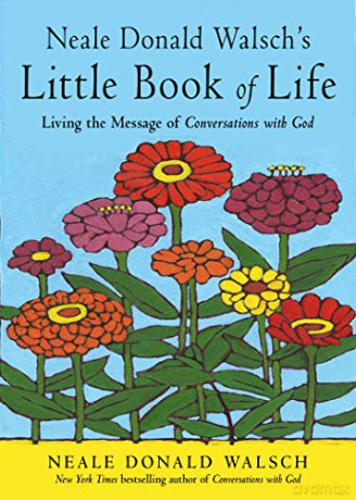 Neale Donald Walsch's Little Book of Life: Living the Message of Conversations with God [KSIĄŻKA]