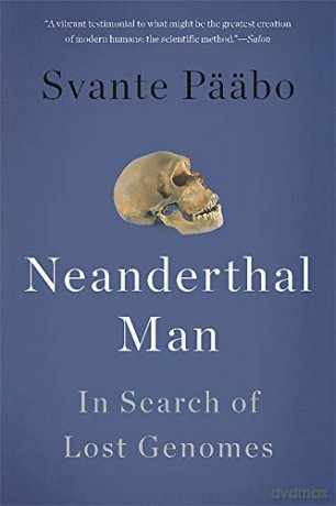 Neanderthal Man: In Search of Lost Genomes - Svante Pääbo [KSIĄŻKA]