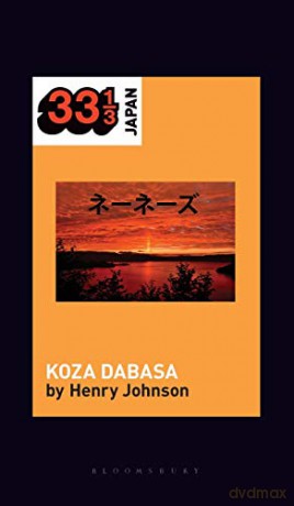 Nenes' Koza Dabasa: Okinawa in the World Music Market (33 1/3 Japan) [KSIĄŻKA]