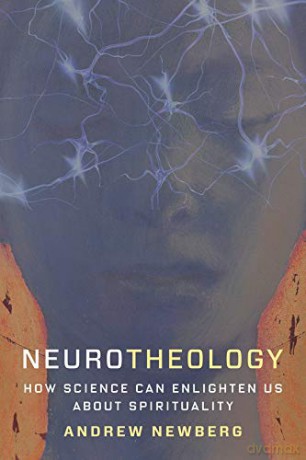 Neurotheology: How Science Can Enlighten Us about Spirituality [KSIĄŻKA]