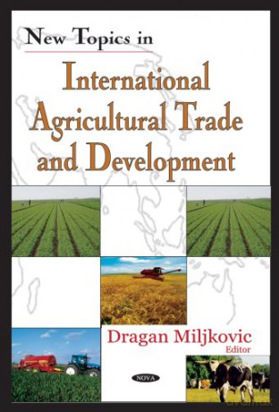 New Topics in International Agricultural Trade and Development - Dragan Miljkovic [KSIĄŻKA]