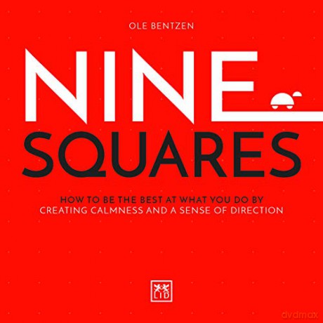 Nine Squares: How to be the best at what you do by creating calmness and a sense of direction [KSIĄŻKA]