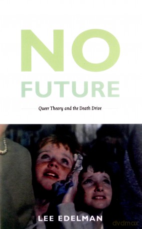 No Future: Queer Theory and the Death Drive (Series Q) - Lee Edelman [KSIĄŻKA]