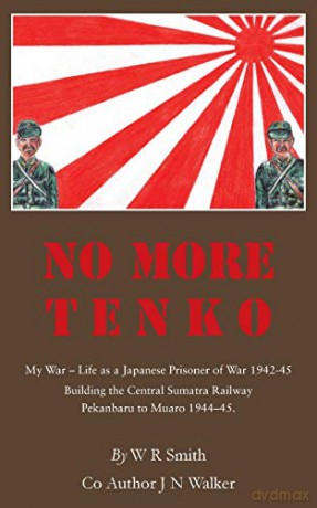 No More Tenko: My War - Life as a Japanese POW 1942 - 45 - James Walker [KSIĄŻKA]