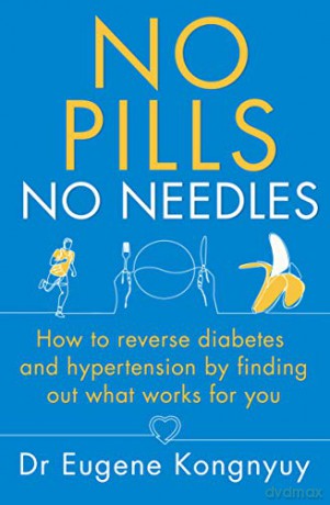 No Pills, No Needles: How to reverse diabetes and hypertension by finding out what works for you - Eugene Kongnyuy [KSIĄŻKA]