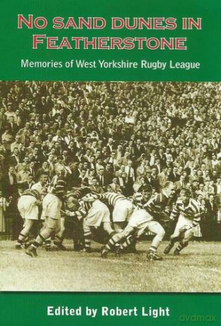No Sand Dunes in Featherstone: Memories of West Yorkshire Rugby League - Robert Light [KSIĄŻKA]