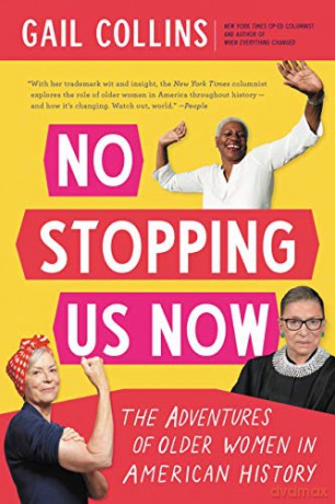 No Stopping Us Now: The Adventures of Older Women in American History - Gail Collins [KSIĄŻKA]