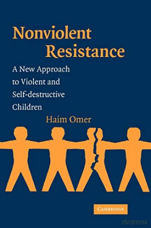 Non-Violent Resistance: A New Approach to Violent and Self-destructive Children - Haim Omer [KSIĄŻKA]