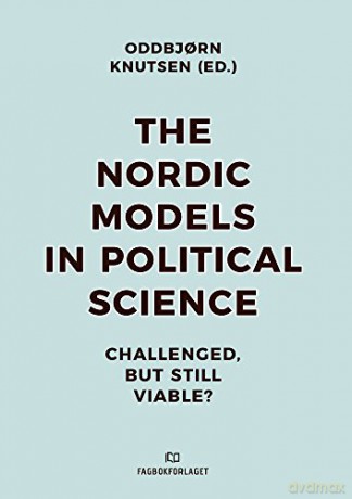 Nordic Models in Political Science: Challenged, But Still Viable [KSIĄŻKA]