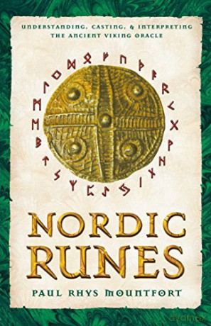 Nordic Runes: Understanding, Casting, and Interpreting the Ancient Viking Oracle - Paul Rhys Mountfort [KSIĄŻKA]