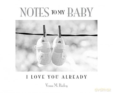 Notes to My Baby: I Love You Already [KSIĄŻKA]