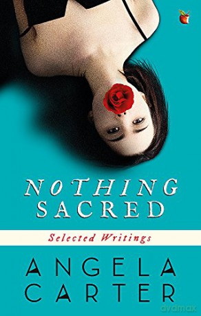 Nothing Sacred: Selected Writings (Virago Modern Classics) - Angela Carter [KSIĄŻKA]