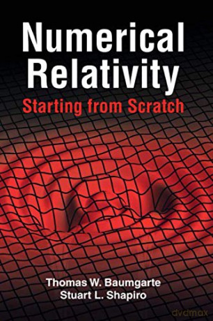 Numerical Relativity: Starting from Scratch - Thomas W. Baumgarte [KSIĄŻKA]