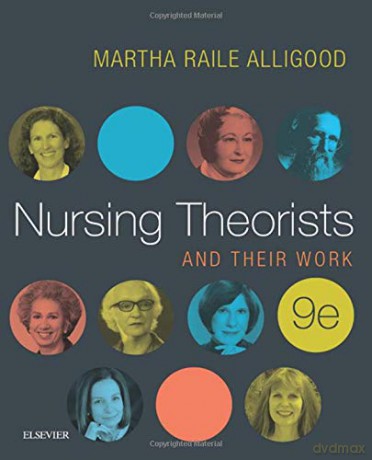 Nursing Theorists and Their Work, 9e - Martha Raile Alligood [KSIĄŻKA]