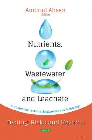 Nutrients, Wastewater and Leachate: Testing, Risks and Hazards (Environmental Science, Engineering and Technology) - Amimul Ahsan [KSIĄŻKA]